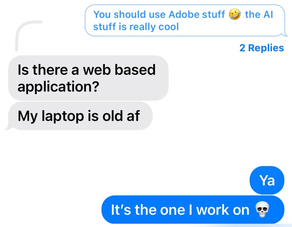 A text conversation between me and my best friend telling her to try Adobe products and sharing that the one I work for is web based